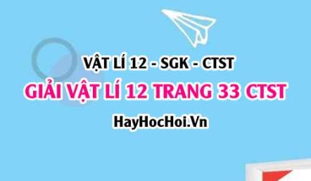 Giải Vật lí 12 trang 33 Chân trời sáng tạo SGK